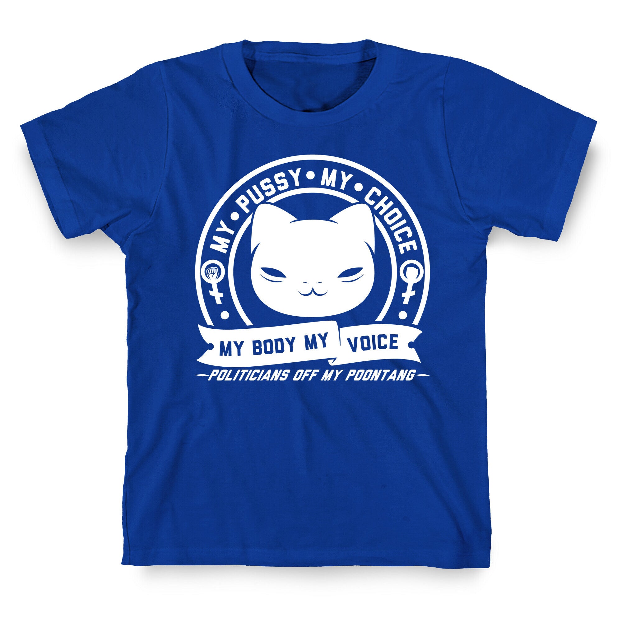 My Pussy My Choice T-Shirt